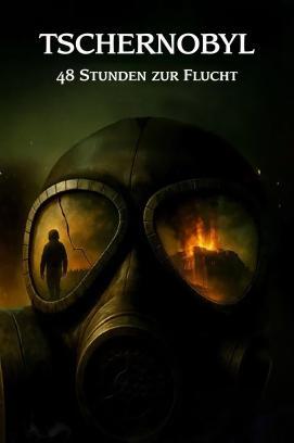 Tschernobyl – Die ersten 48 Stunden